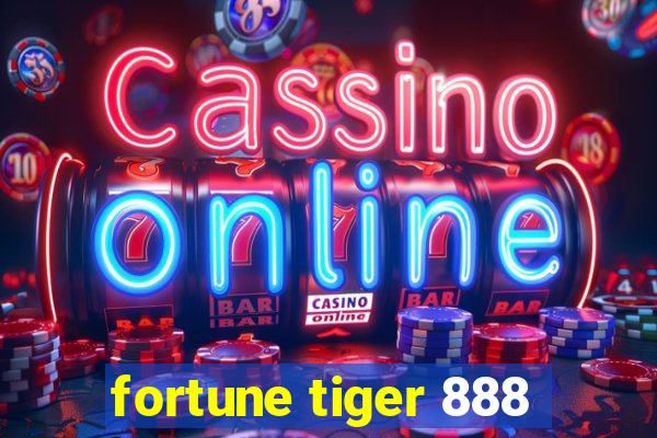 fortune tiger 888