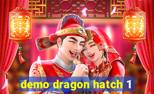 demo dragon hatch 1