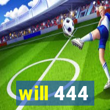 will 444