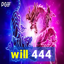 will 444