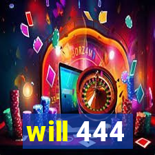 will 444