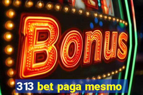 313 bet paga mesmo