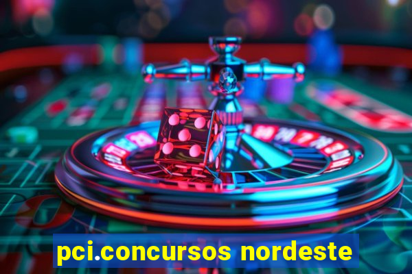 pci.concursos nordeste