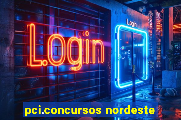 pci.concursos nordeste