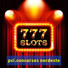 pci.concursos nordeste