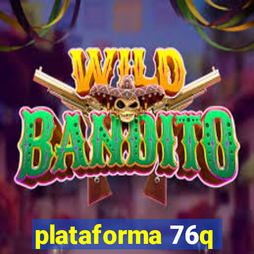 plataforma 76q