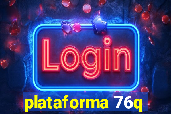 plataforma 76q