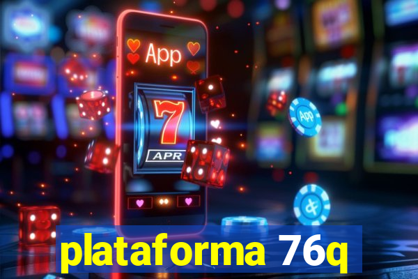 plataforma 76q