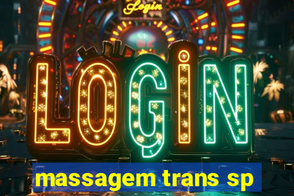 massagem trans sp