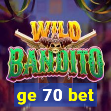 ge 70 bet