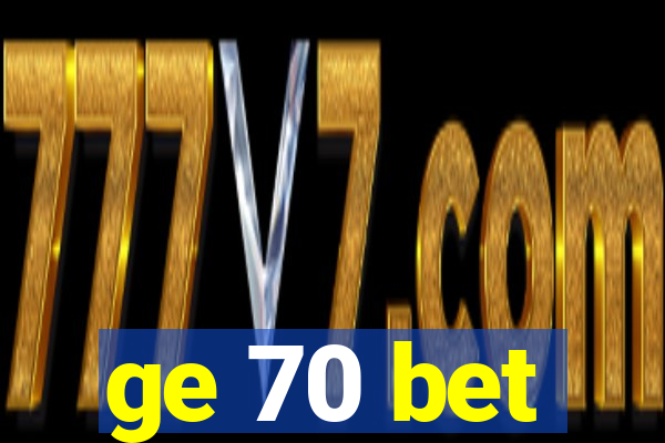 ge 70 bet