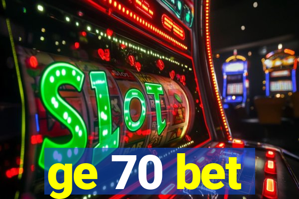 ge 70 bet