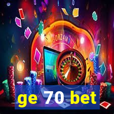 ge 70 bet