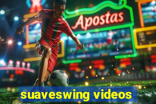 suaveswing videos