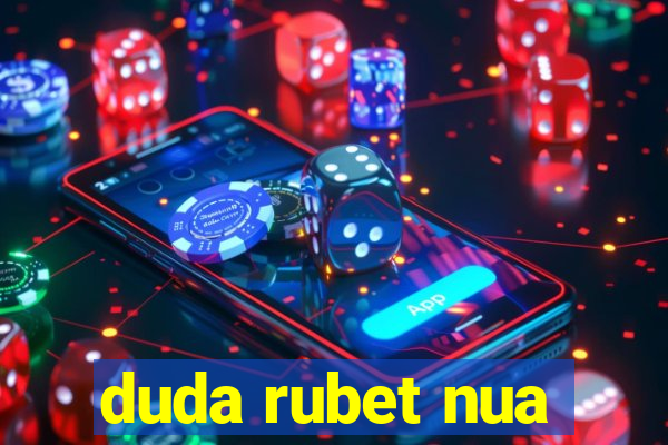 duda rubet nua