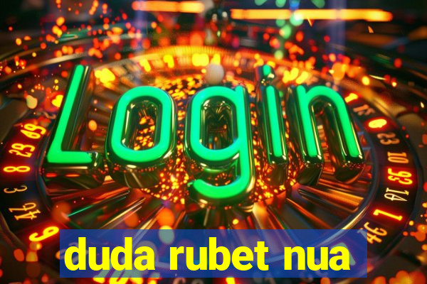 duda rubet nua