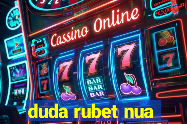 duda rubet nua