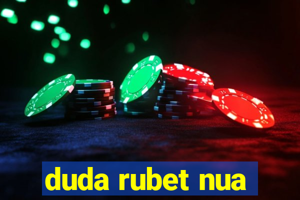 duda rubet nua