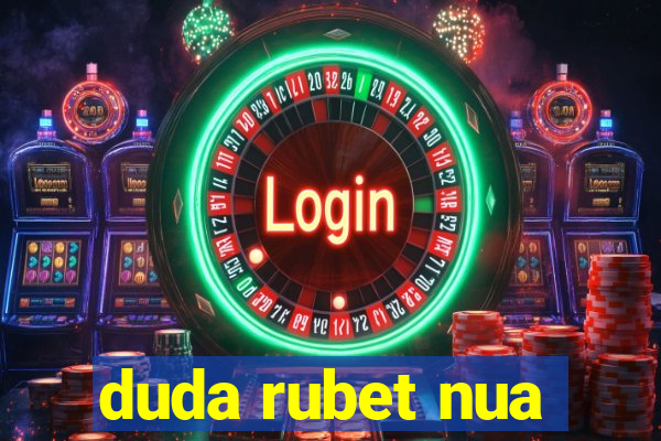 duda rubet nua