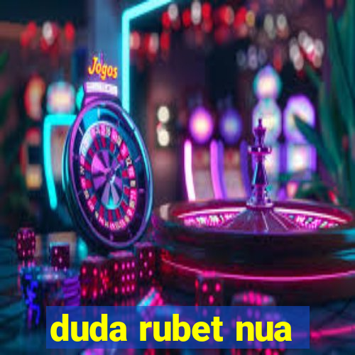 duda rubet nua