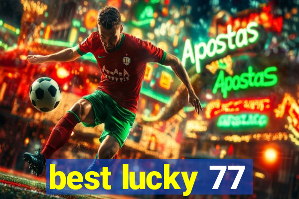 best lucky 77