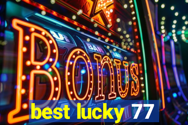 best lucky 77