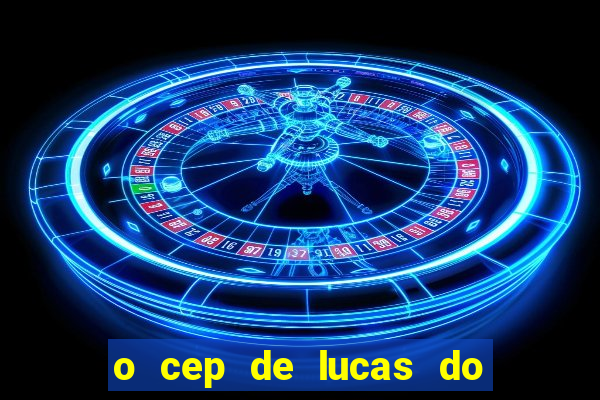 o cep de lucas do rio verde