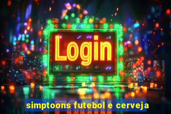 simptoons futebol e cerveja