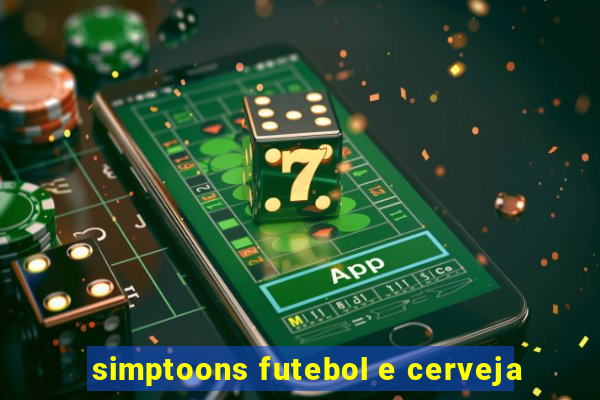 simptoons futebol e cerveja