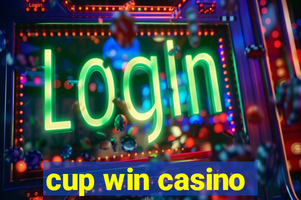 cup win casino