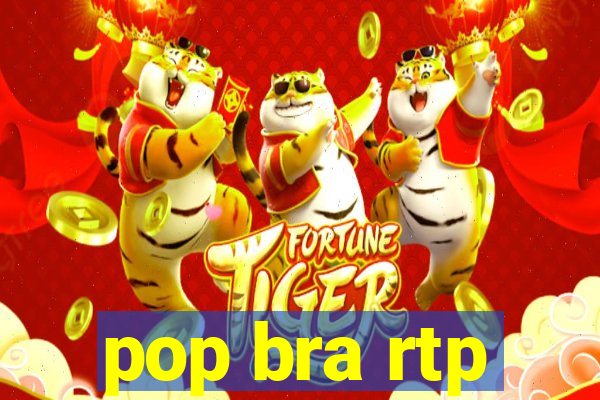 pop bra rtp