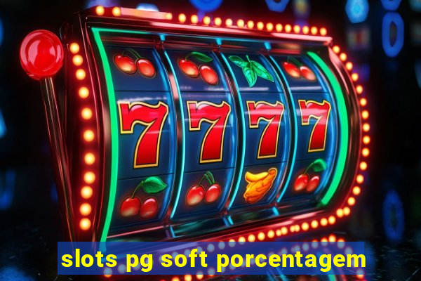 slots pg soft porcentagem