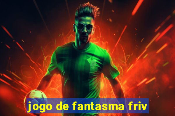 jogo de fantasma friv