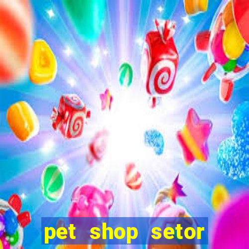 pet shop setor vila nova goiania