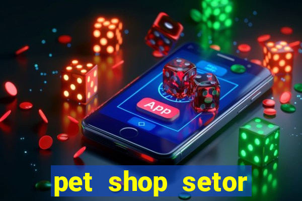 pet shop setor vila nova goiania