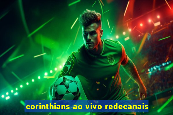 corinthians ao vivo redecanais