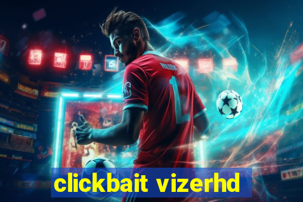 clickbait vizerhd