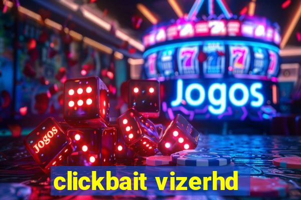 clickbait vizerhd