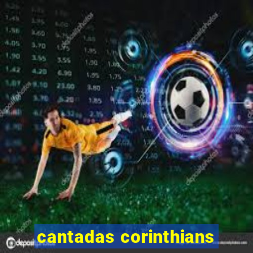 cantadas corinthians