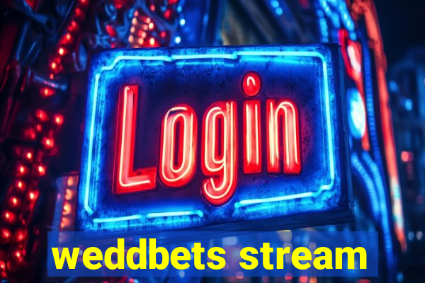 weddbets stream