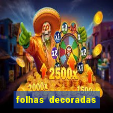 folhas decoradas para imprimir