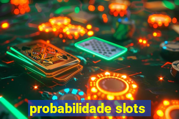 probabilidade slots