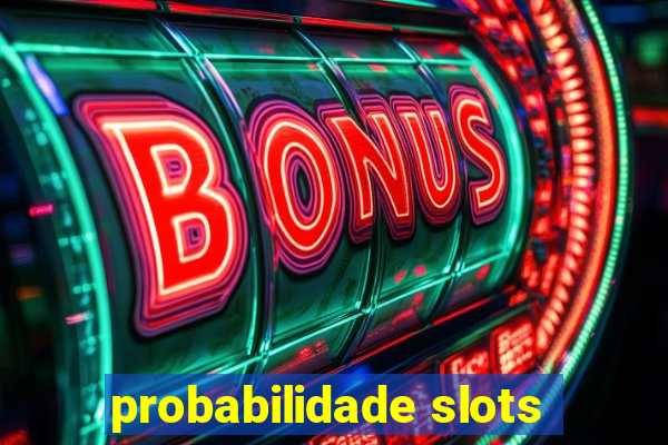 probabilidade slots