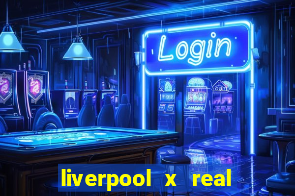 liverpool x real madrid ao vivo futemax