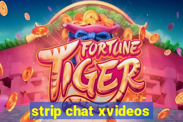 strip chat xvideos