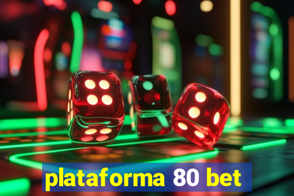 plataforma 80 bet