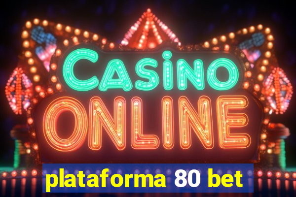 plataforma 80 bet