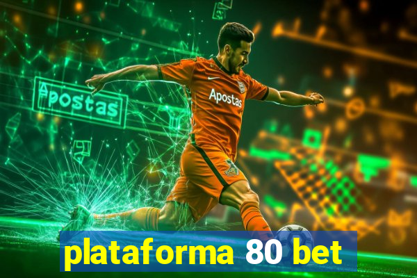 plataforma 80 bet