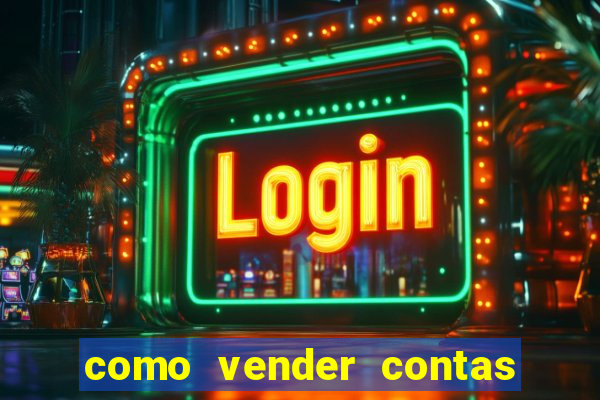 como vender contas de jogos