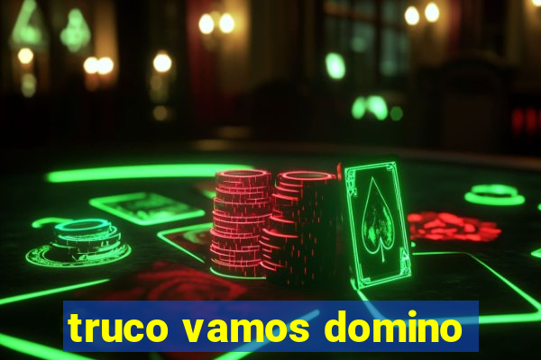 truco vamos domino